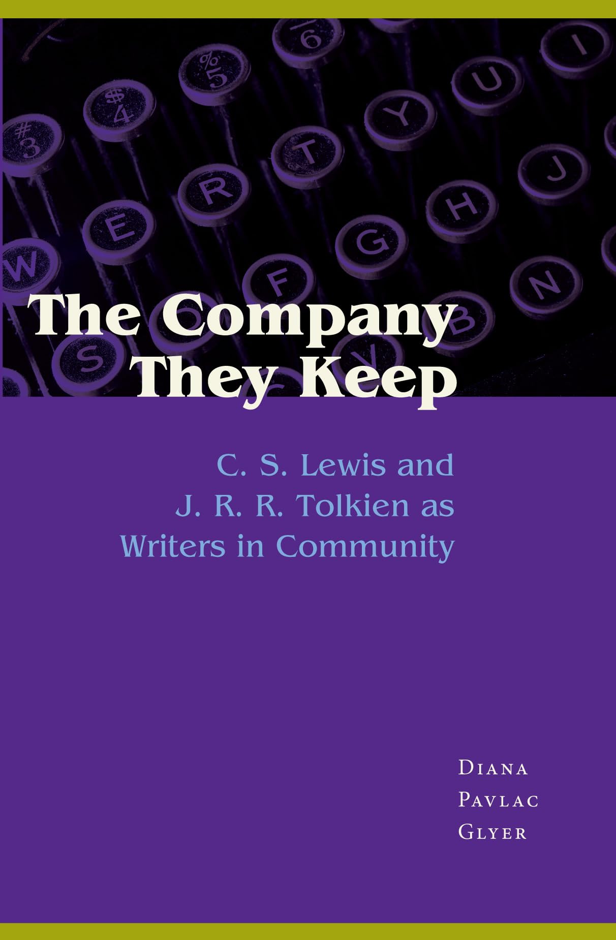 The Company They Keep: C. S. Lewis And J. R. R. Tolkien As Writers In Community,New