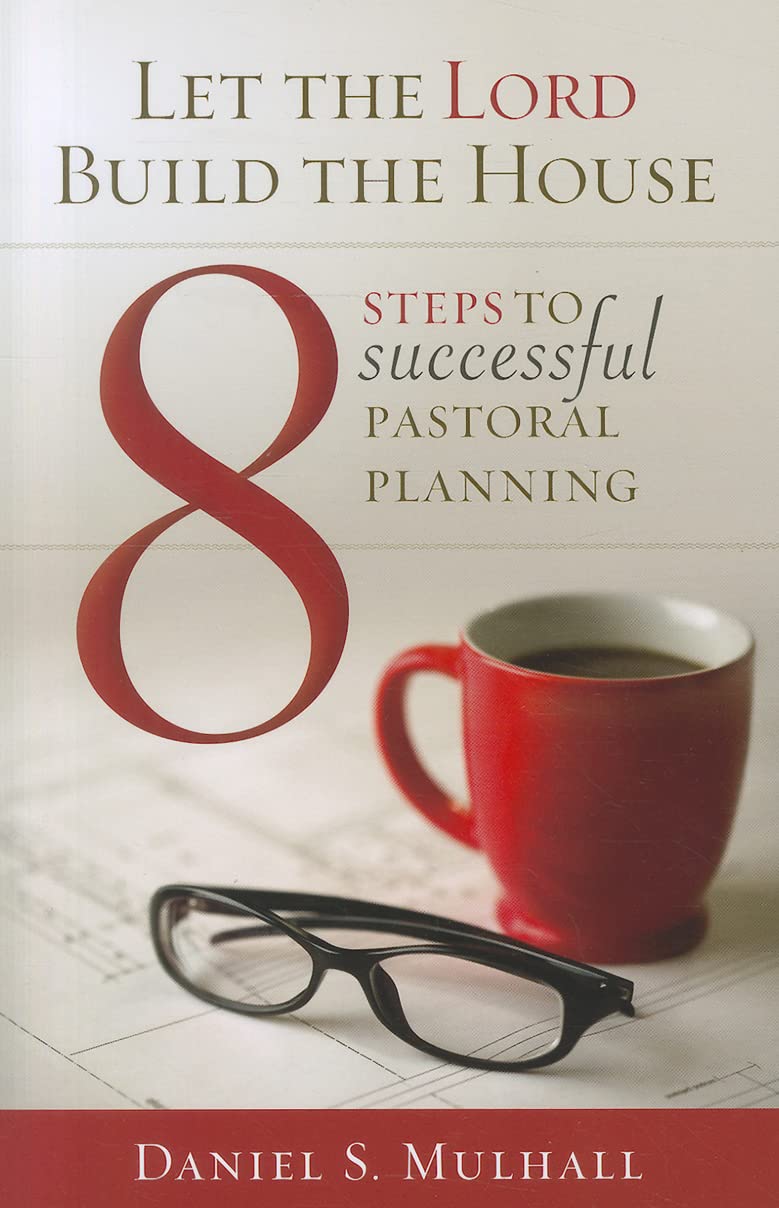 Let The Lord Build The House: 8 Steps To Successful Pastoral Planning,Used