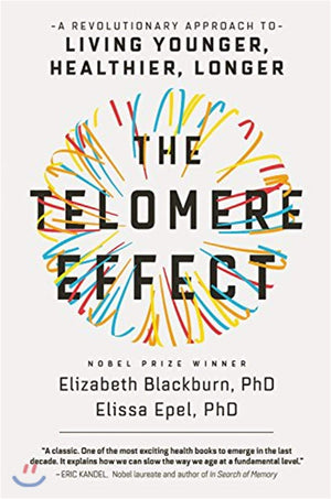 The Telomere Effect: A Revolutionary Approach to Living Younger, Healthier, Longer,New