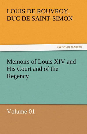 Memoirs of Louis XIV and His Court and of the Regency  Volume 01,Used