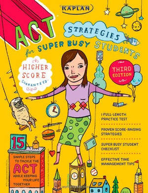 Kaplan ACT Strategies for Super Busy Students: 15 Simple Steps to Tackle the ACT while Keeping Your Life Together,Used