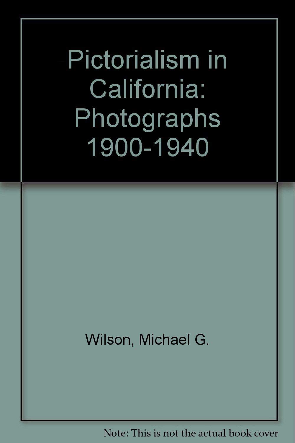 Pictorialism in California: Photographs 19001940,Used