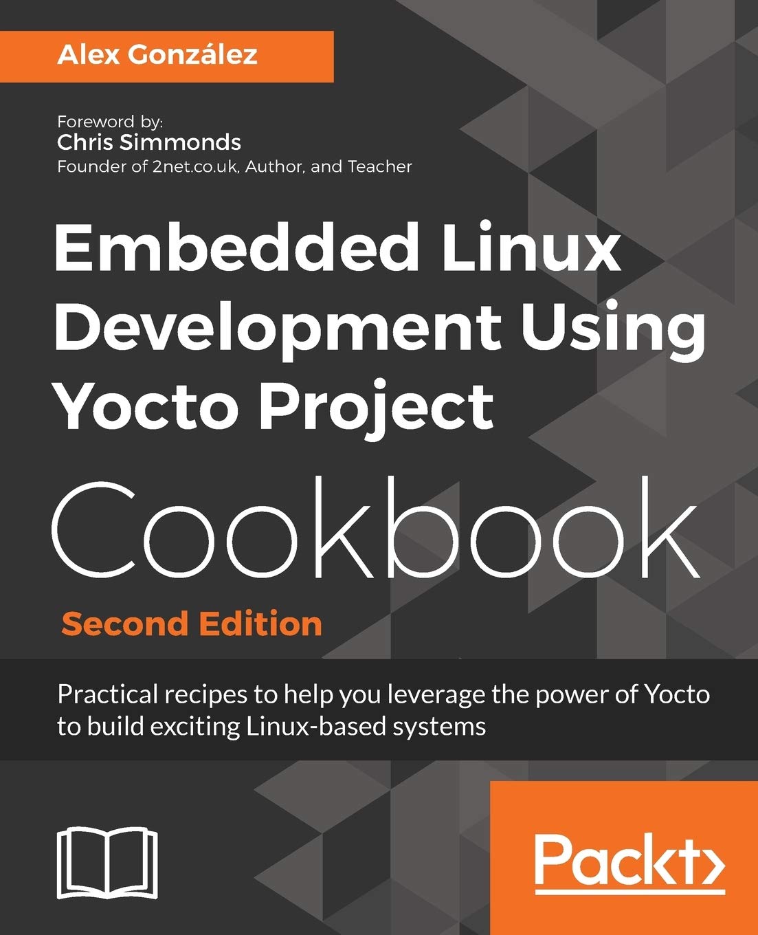 Embedded Linux Development Using Yocto Project Cookbook: Practical recipes to help you leverage the power of Yocto to build exci,Used