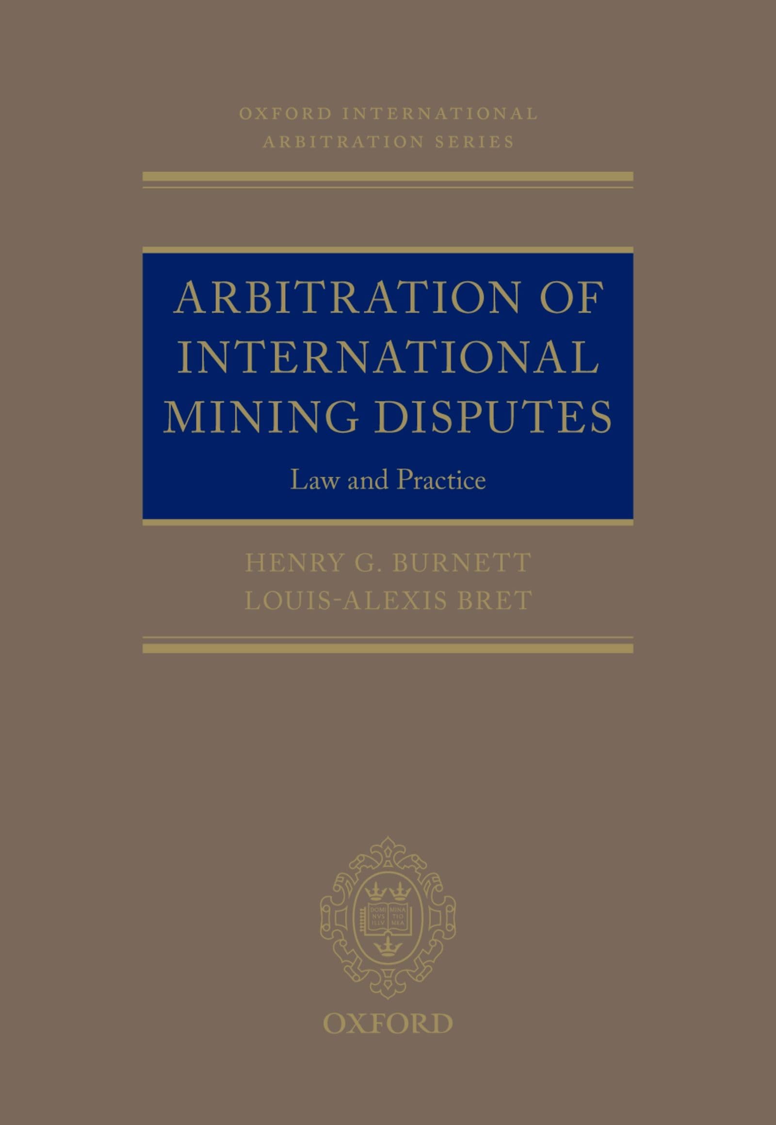 Arbitration of International Mining Disputes: Law and Practice (Oxford International Arbitration Series),New