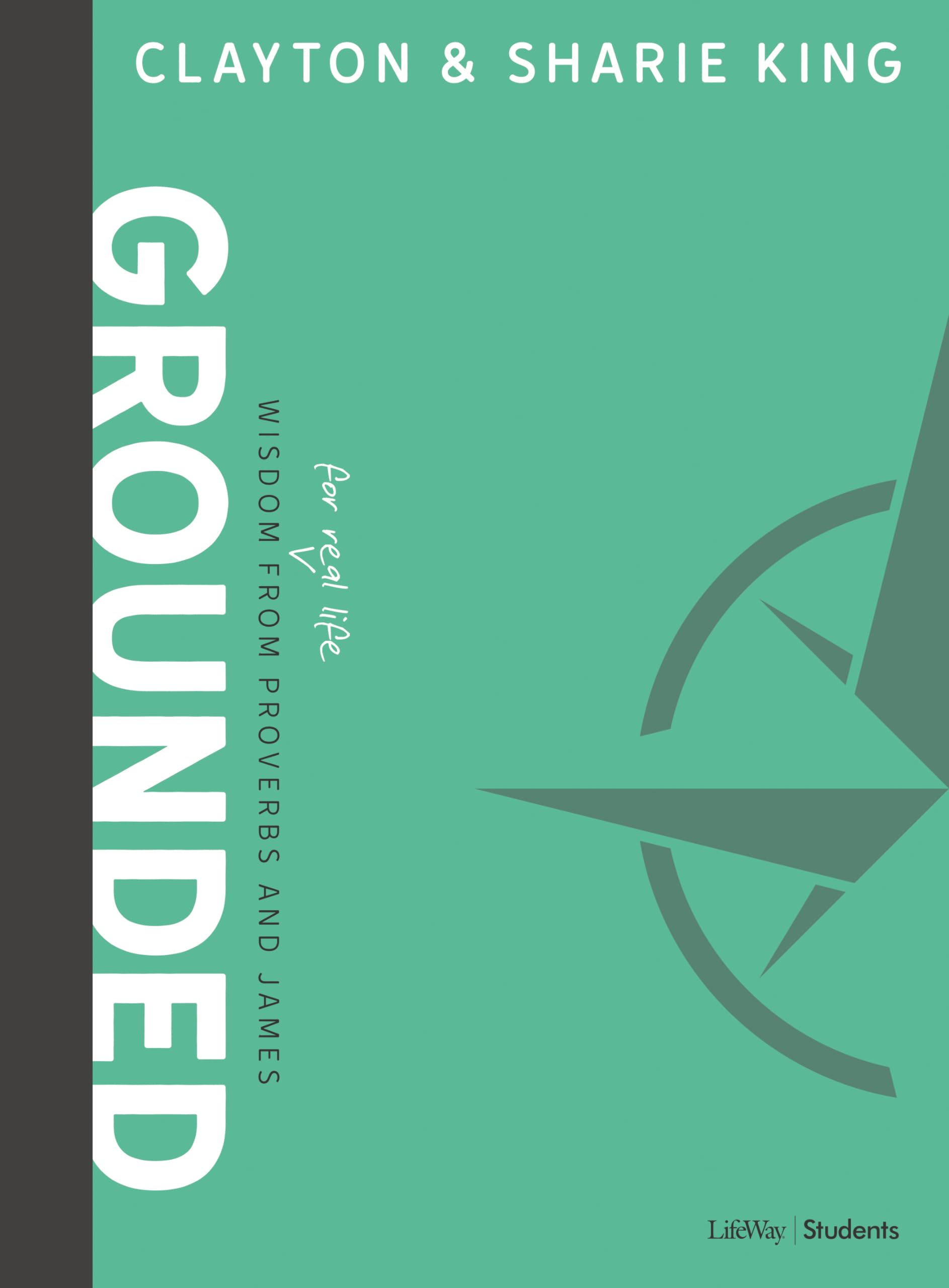 Grounded  Teen Bible Study Book: Wisdom for Real Life from Proverbs and James,Used