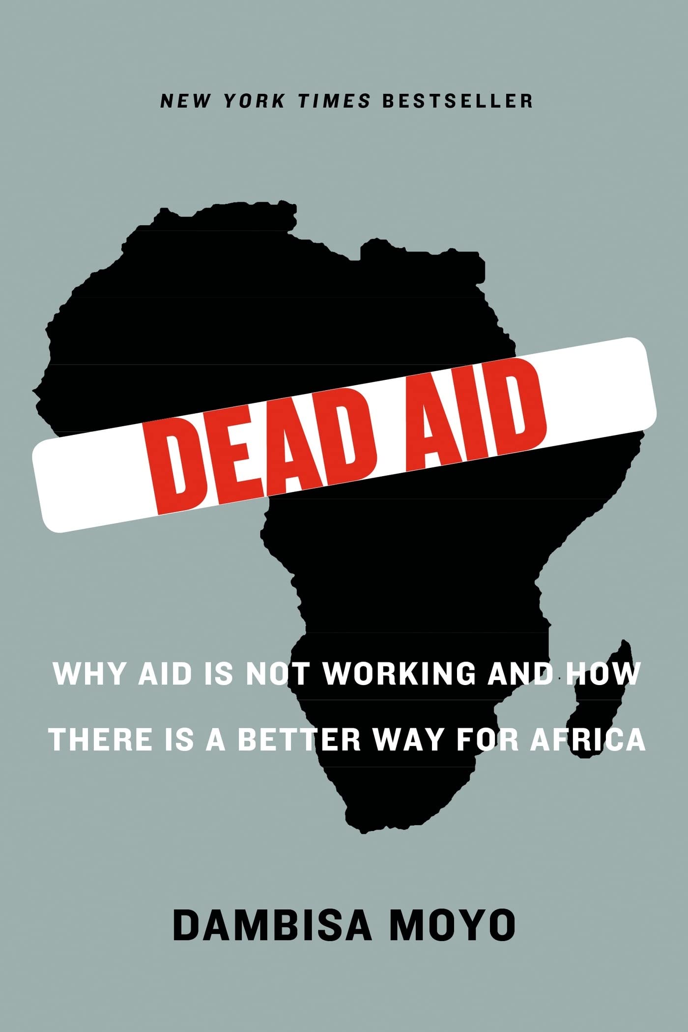 Dead Aid: Why Aid Is Not Working and How There Is a Better Way for Africa,Used