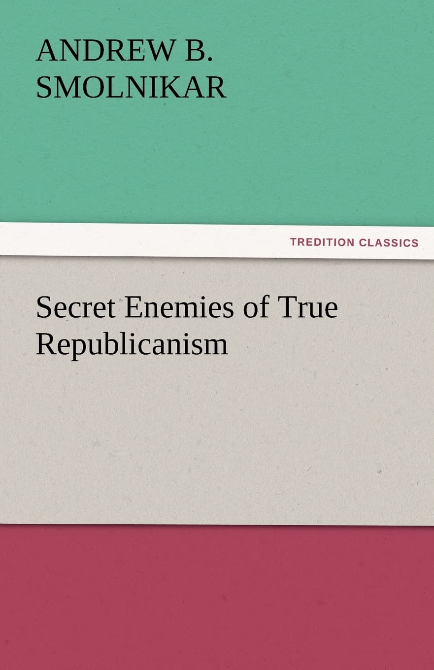Secret Enemies of True Republicanism,Used