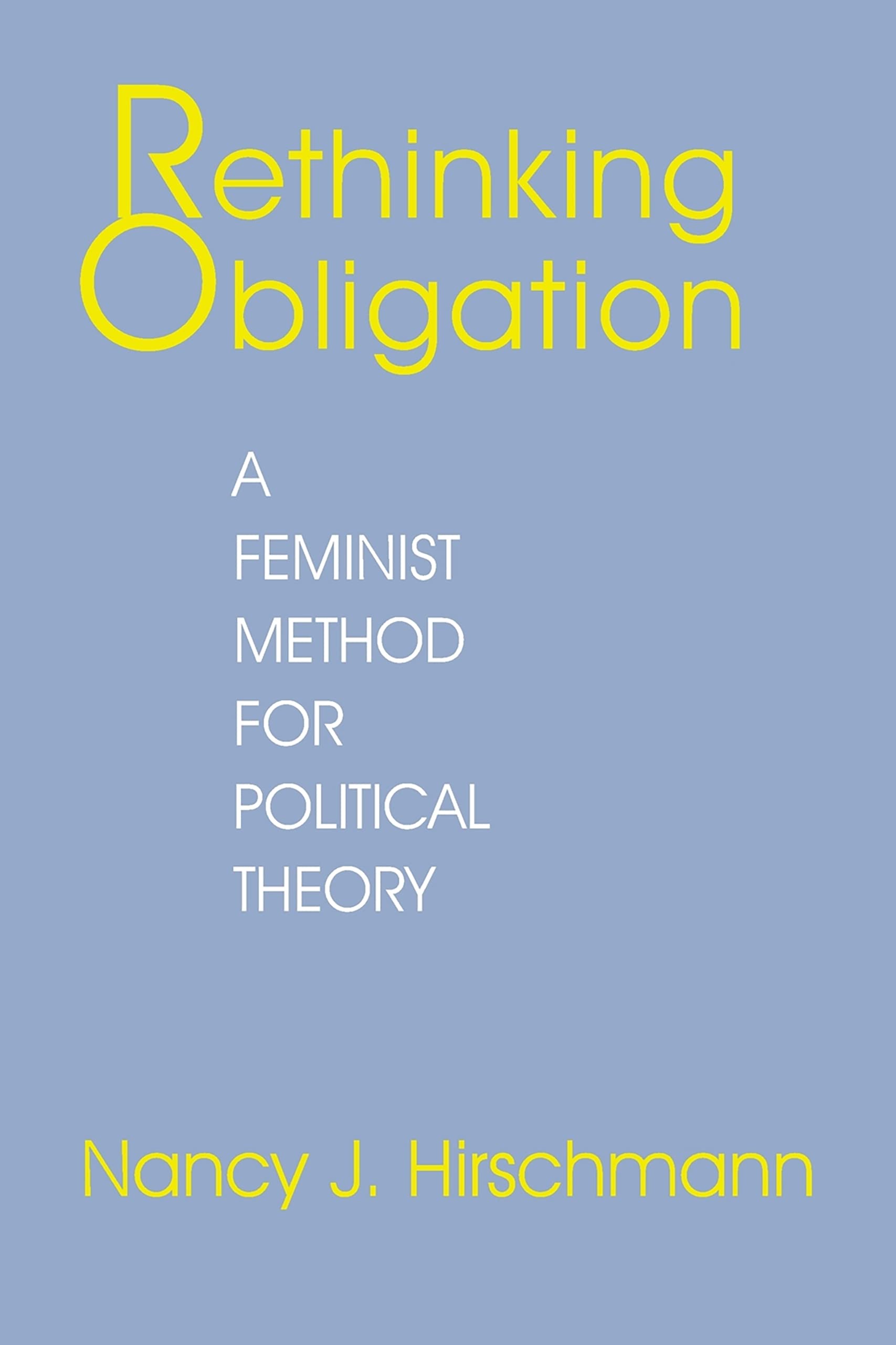 Rethinking Obligation: A Feminist Method for Political Theory,Used