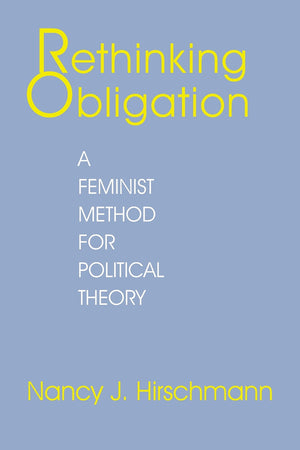 Rethinking Obligation: A Feminist Method for Political Theory,Used