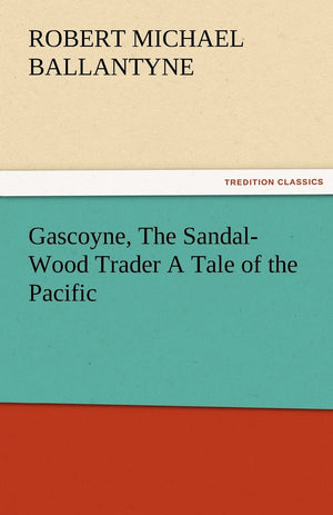 Gascoyne, The SandalWood Trader A Tale of the Pacific,Used