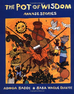 The Pot of Wisdom: Ananse Stories,New