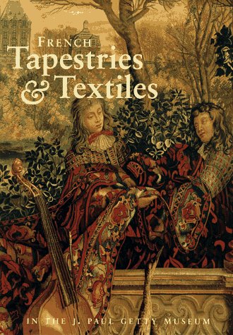 French Tapestries & Textiles in the J. Paul Getty Museum,Used