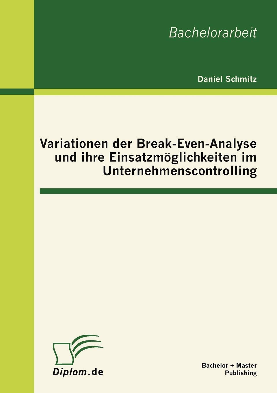 Variationen der BreakEvenAnalyse und ihre Einsatzmglichkeiten im Unternehmenscontrolling (German Edition),Used