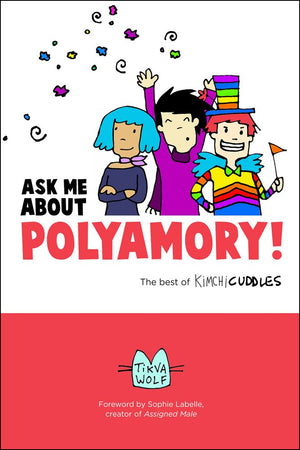 Ask Me About Polyamory: The Best Of Kimchi Cuddles