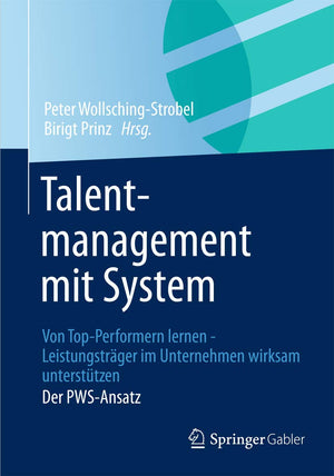 Talentmanagement mit System: Von TopPerformern lernen  Leistungstrger im Unternehmen wirksam untersttzen Der PWSAnsatz (Germa,Used