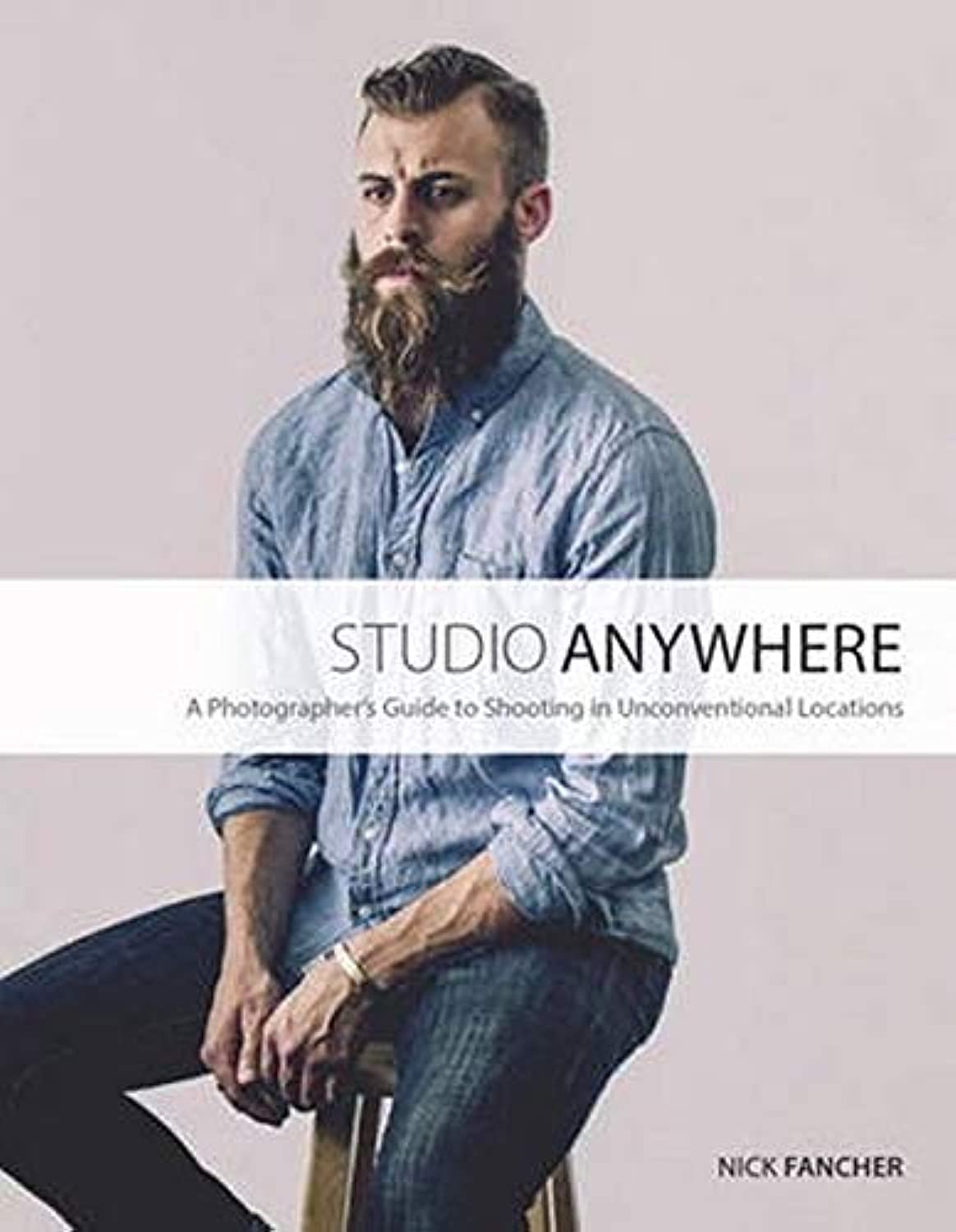 Studio Anywhere: A Photographer's Guide to Shooting in Unconventional Locations,Used