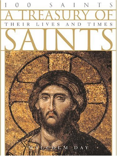 A Treasury of Saints: 100 Saints : Their Lives and Times,New