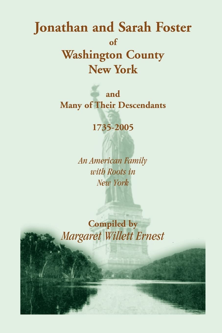 Jonathan and Sarah Foster of Washington County, New York , and Many of Their Descendants, 17352005. An American Family with roo,Used