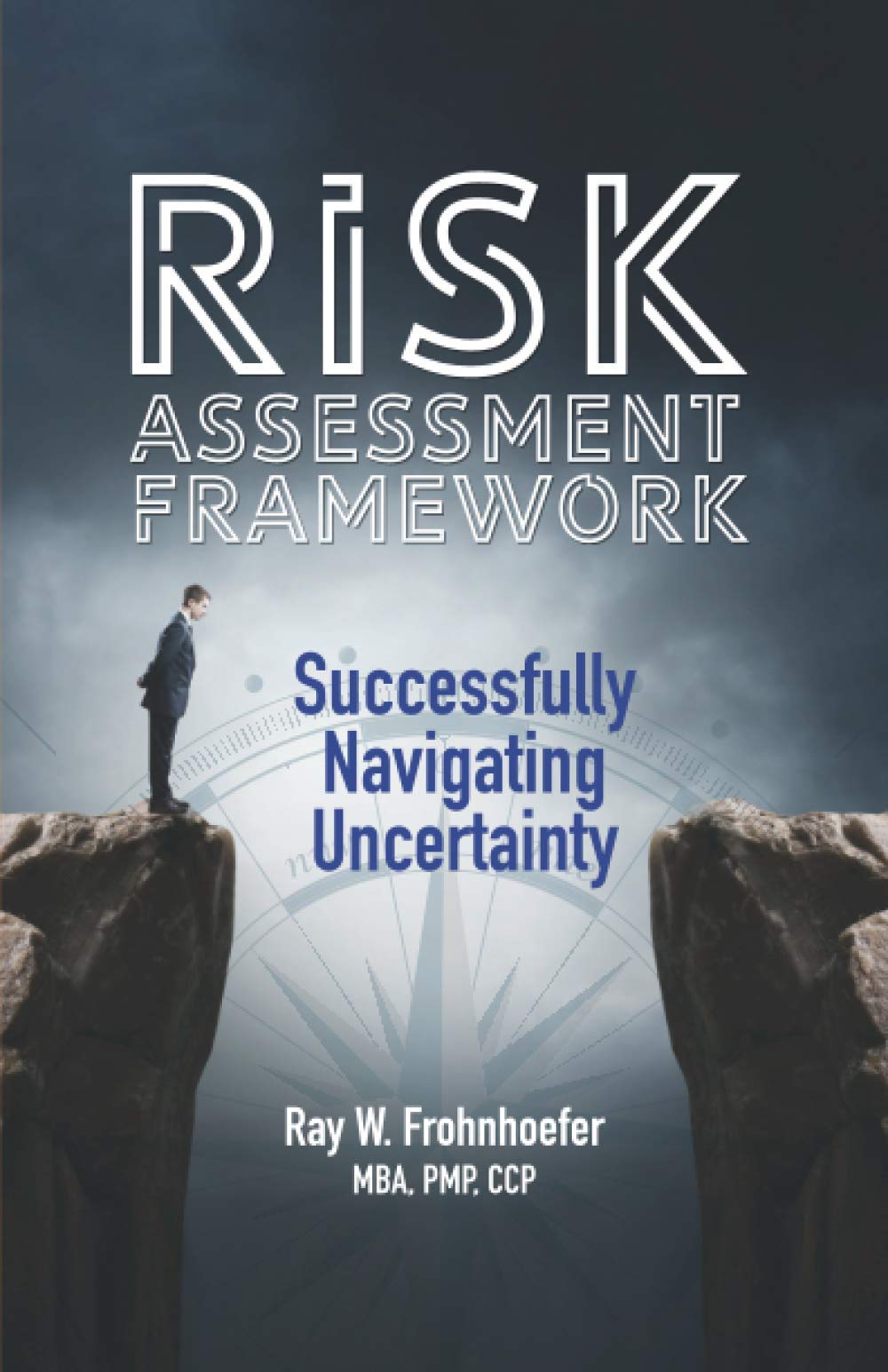 Risk Assessment Framework: Successfully Navigating Uncertainty,Used
