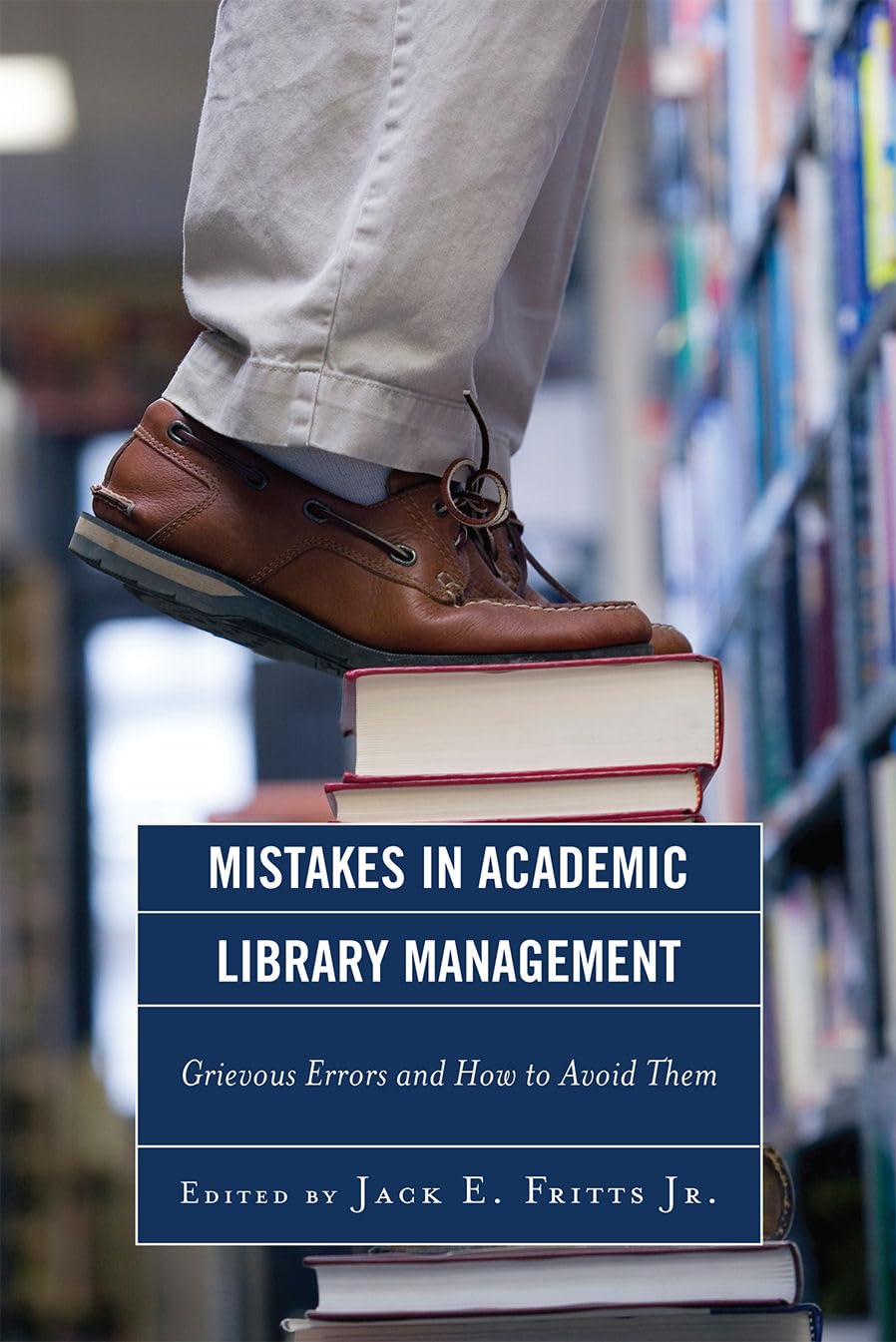 Mistakes In Academic Library Management: Grievous Errors And How To Avoid Them,Used