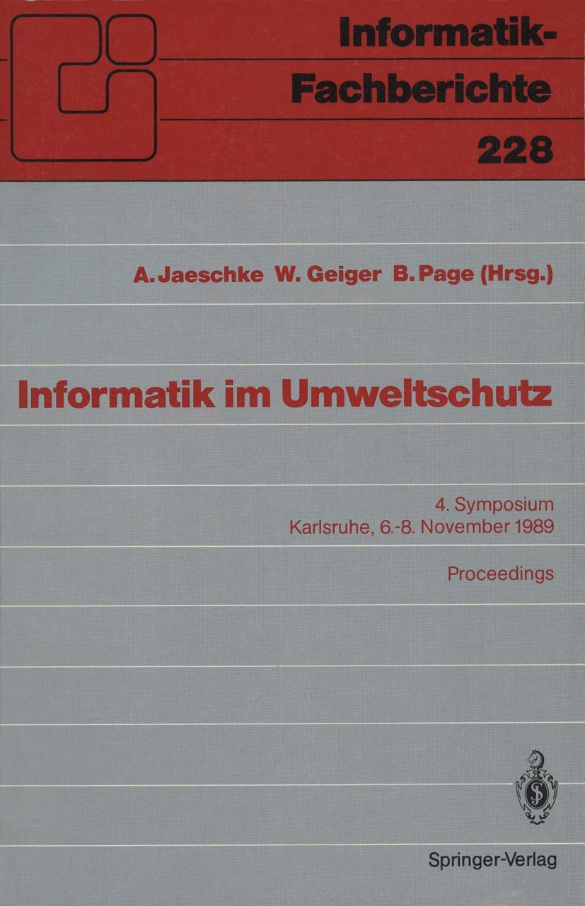 Informatik im Umweltschutz: 4. Symposium Karlsruhe, 6.8. November 1989 Proceedings (InformatikFachberichte, 228) (German Editi,Used