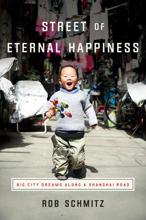 Street of Eternal Happiness: Big City Dreams Along a Shanghai Road,Used