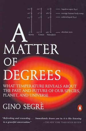 A Matter Of Degrees: What Temperature Reveals About The Past And Future Of Our Species, Planet, And Universe,New