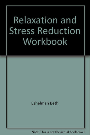 Relaxation and Stress Reduction Workbook,Used