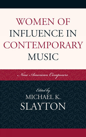 Women Of Influence In Contemporary Music: Nine American Composers,Used