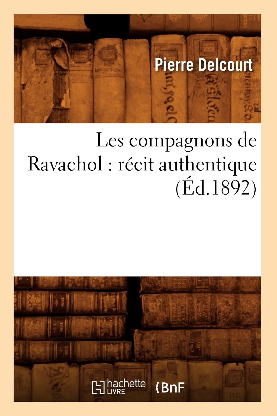 Les Compagnons De Ravachol: Rcit Authentique (D.1892) (Litterature) (French Edition),New