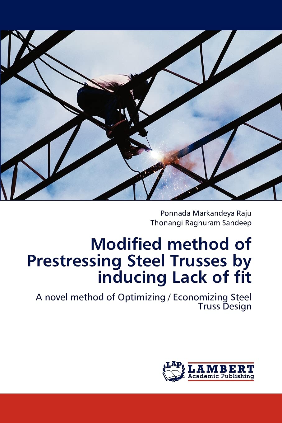 Modified method of Prestressing Steel Trusses by inducing Lack of fit: A novel method of Optimizing / Economizing Steel Truss De,Used