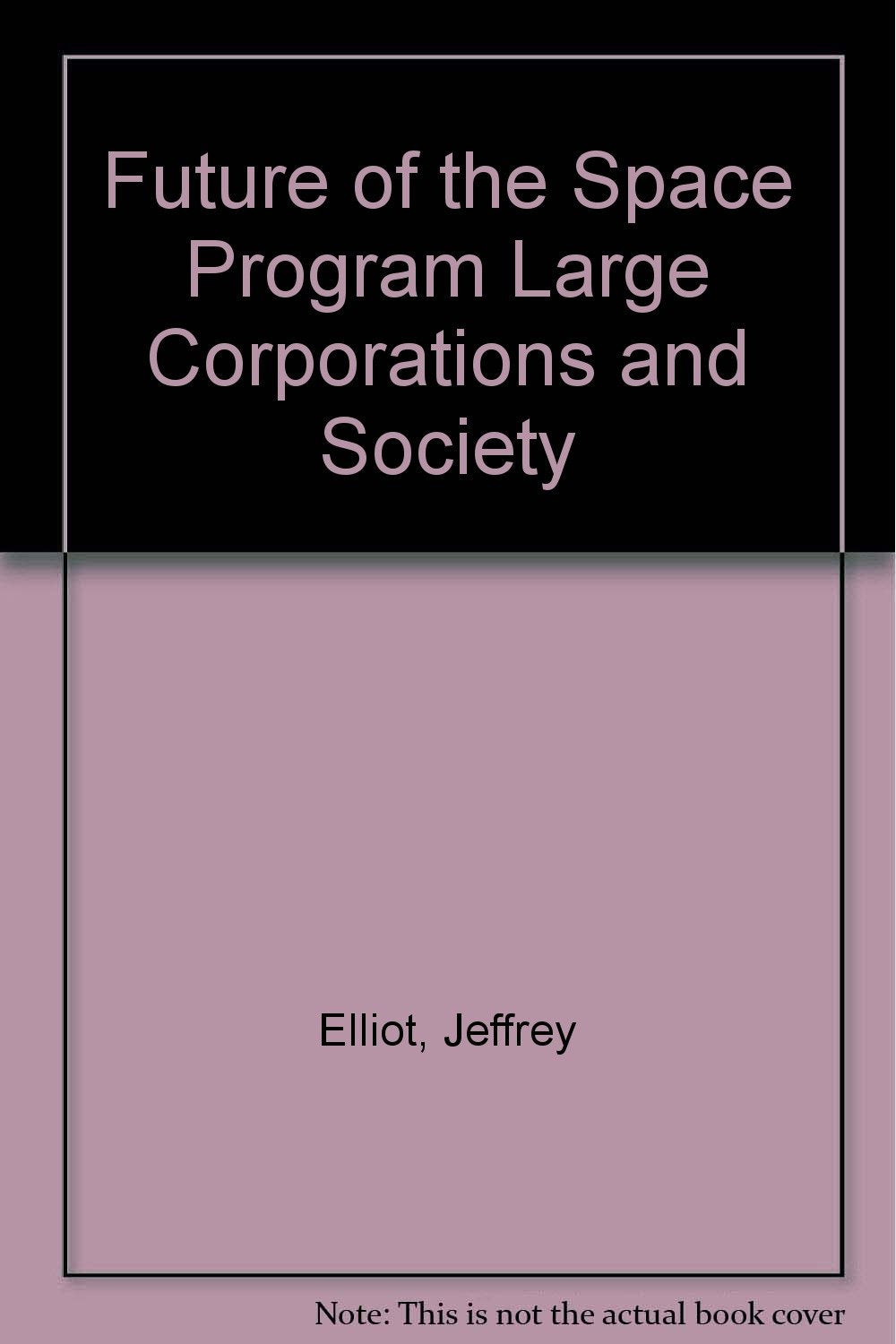 Future of the Space Program Large Corporations and Society,Used