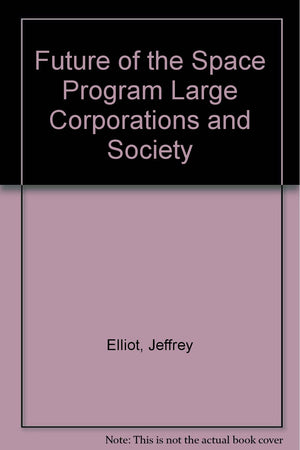 Future of the Space Program Large Corporations and Society,Used