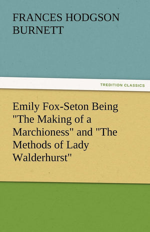 Emily FoxSeton Being the Making of a Marchioness and the Methods of Lady Walderhurst,Used