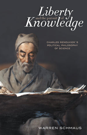Liberty and the Pursuit of Knowledge: Charles Renouvier's Political Philosophy of Science,Used