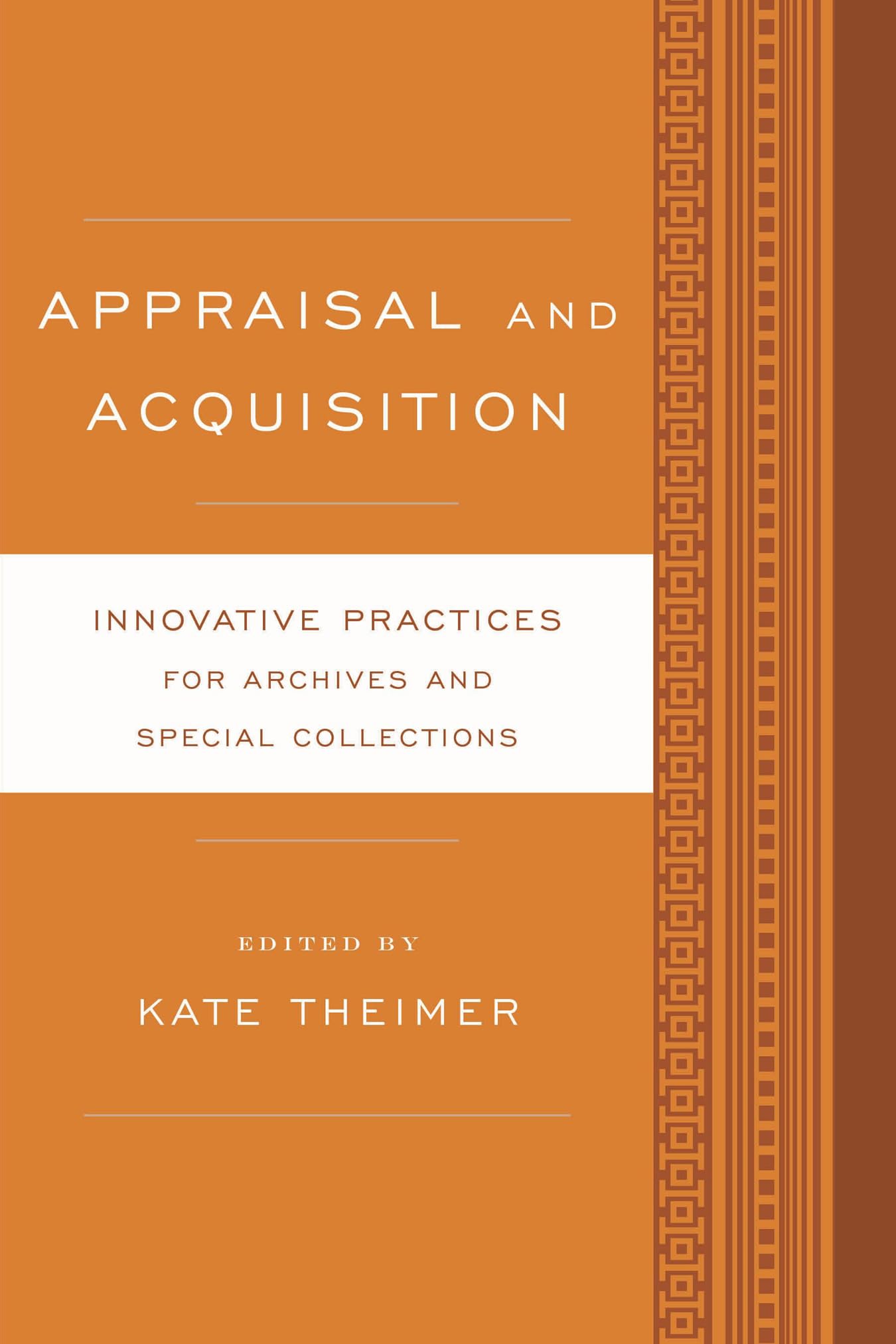 Appraisal and Acquisition: Innovative Practices for Archives and Special Collections,Used
