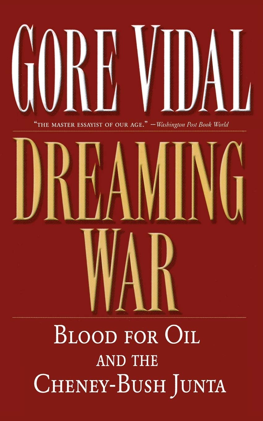 Dreaming War: Blood For Oil And The Cheneybush Junta (Nation Books)