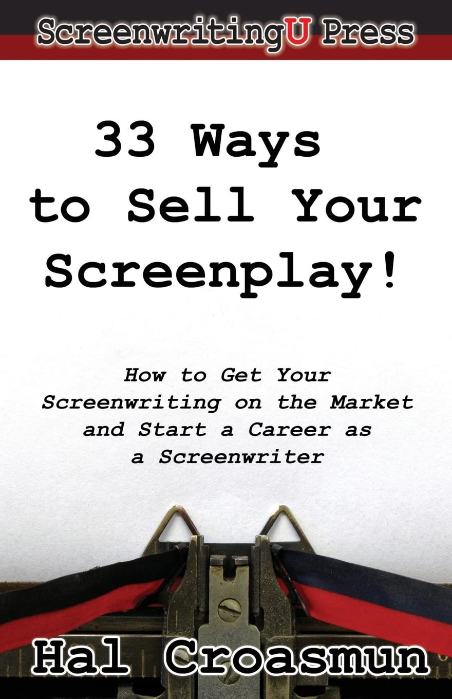 33 Ways to Sell Your Screenplay!: How to Get Your Screenwriting on the Market and Start a Career as a Screenwriter,Used