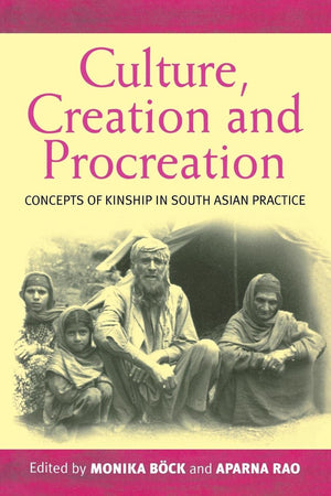 Culture, Creation, and Procreation: Concepts of Kinship in South Asian Practice (Culture and Society in Germany),Used