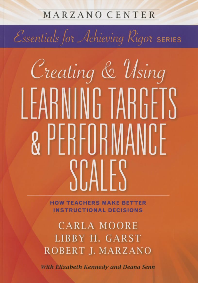 Creating and Using Learning Targets & Performance Scales: HowTeachers Make Better Instructional Decisions,Used