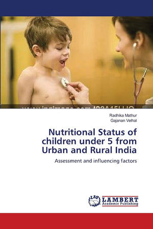 Nutritional Status of children under 5 from Urban and Rural India: Assessment and influencing factors,Used