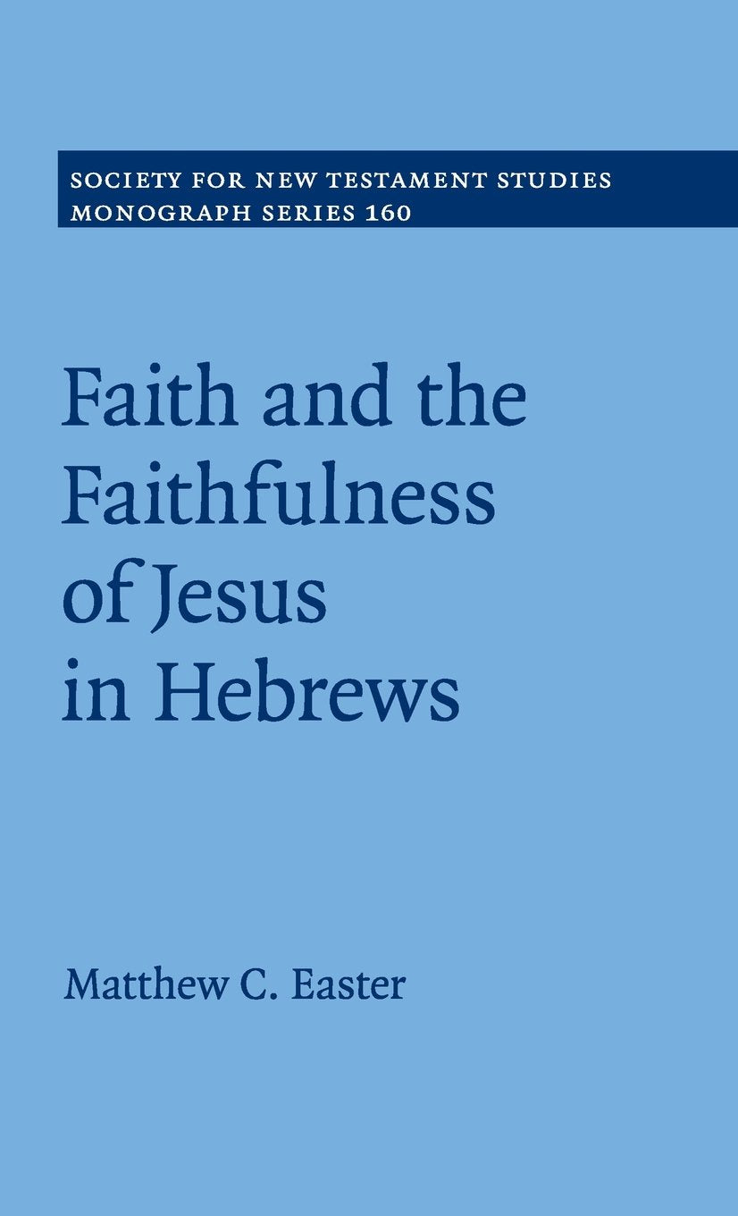 Faith and the Faithfulness of Jesus in Hebrews (Society for New Testament Studies Monograph Series, Series Number 160),Used