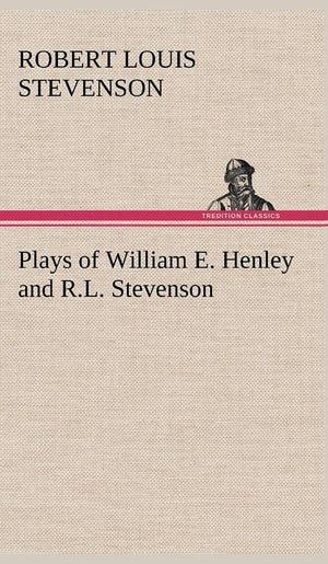 Plays of William E. Henley and R.L. Stevenson,Used