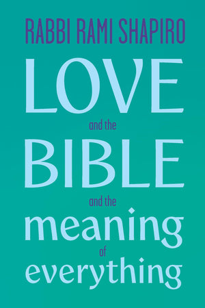 Love And The Bible: And The Meaning Of Everything