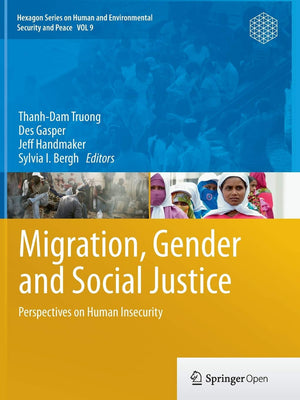 Migration, Gender and Social Justice: Perspectives on Human Insecurity (Hexagon Series on Human and Environmental Security and P,Used