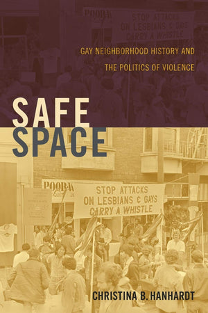 Safe Space: Gay Neighborhood History and the Politics of Violence (Perverse Modernities: A Series Edited by Jack Halberstam and ,Used