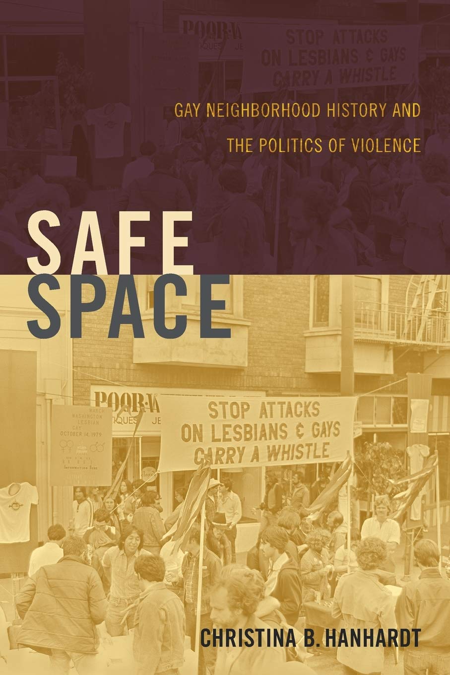 Safe Space: Gay Neighborhood History and the Politics of Violence (Perverse Modernities: A Series Edited by Jack Halberstam and ,Used