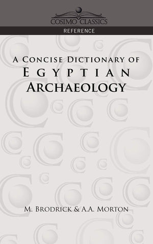 A Concise Dictionary of Egyptian Archaeology (Cosimo Classics Reference),Used