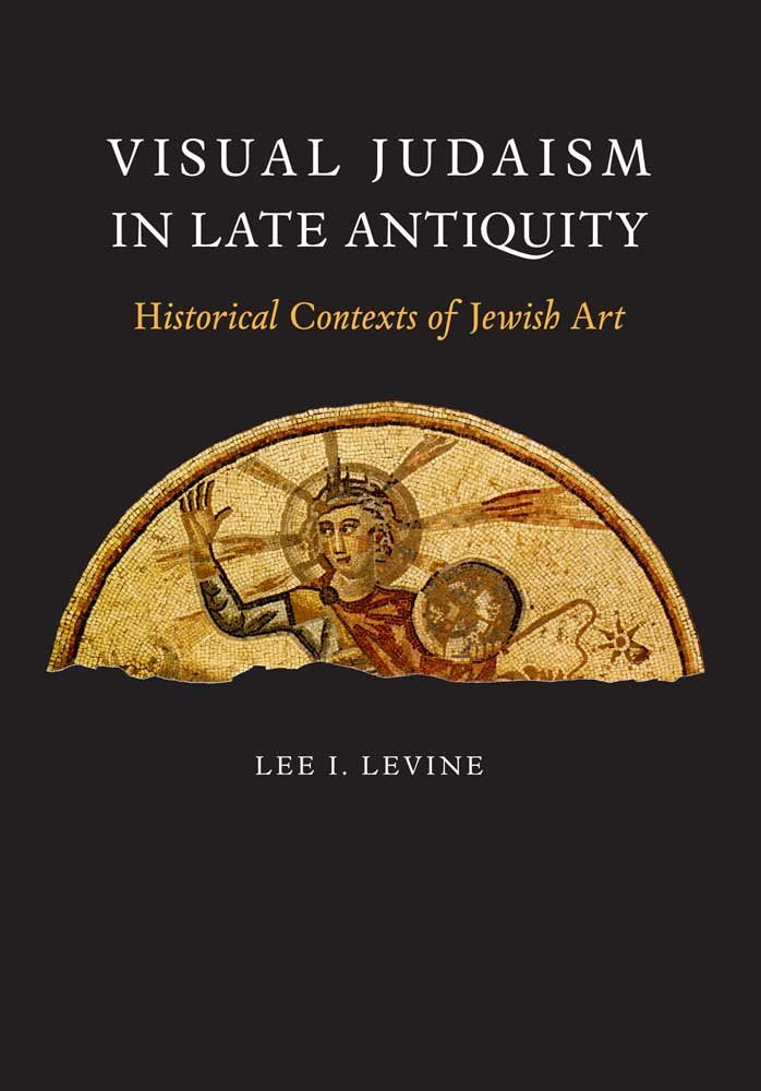 Visual Judaism In Late Antiquity: Historical Contexts Of Jewish Art-used