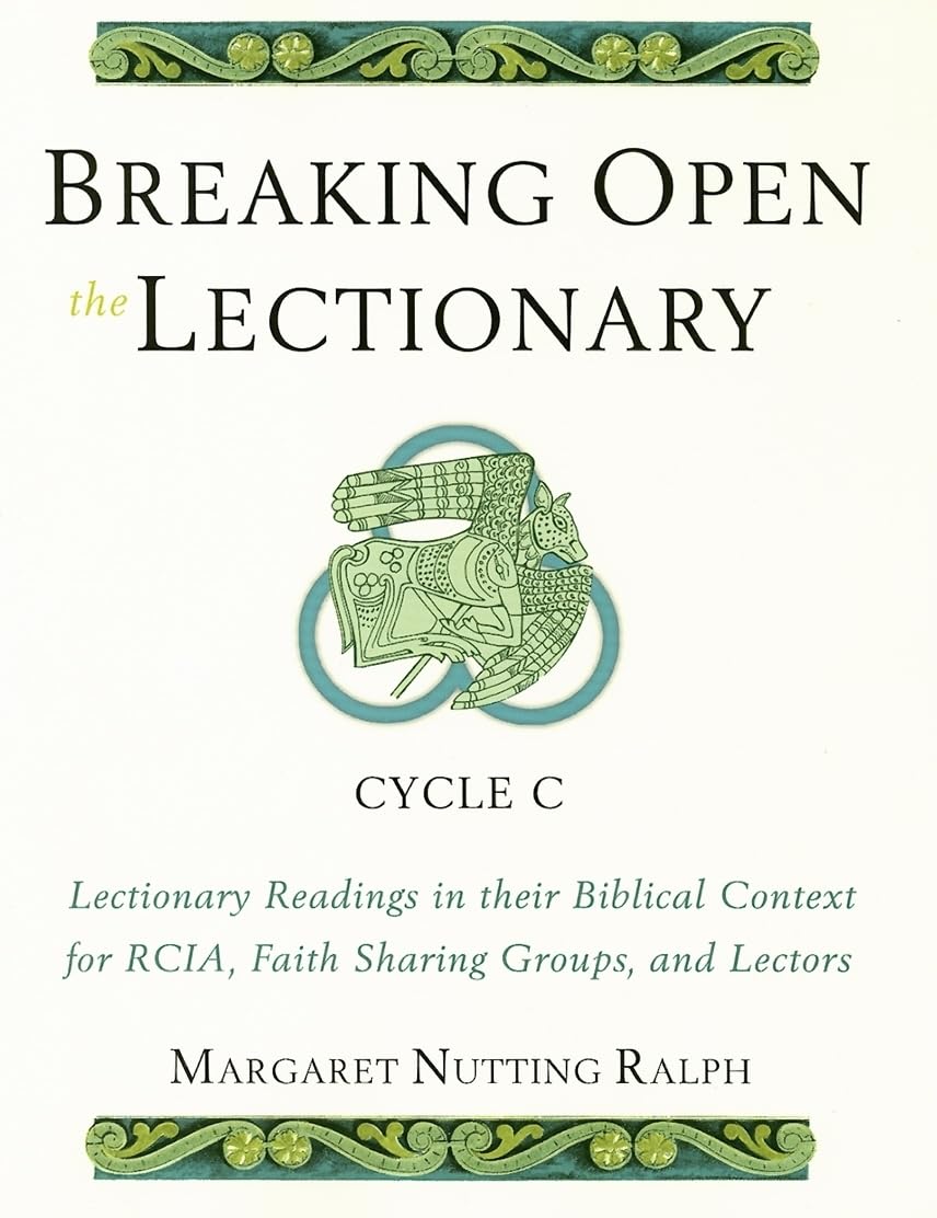 Breaking Open The Lectionary: Lectionary Readings In Their Biblical Context For Rcia, Faith Sharing Groups And Lectors  Cycle C